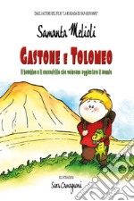 Gastone e Tolomeo. Il bambino e il coccodrillo che volevano aggiustare il mondo libro