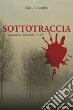 Sottotraccia. Squadra Speciale Vi.D. libro