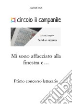 Mi sono affacciato alla finestra e... Primo concorso letterario libro