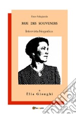 Rue des souvenirs. Intervista biografica a Èlia Gionghi