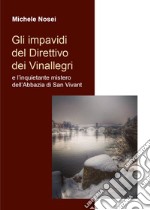 Gli impavidi del direttivo dei Vinallegri e l'inquietante mistero dell'Abbazia di San Vivant libro