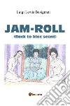 Jam-roll (back to lilac scent) libro di Busignani Luigi «Lewis»