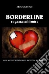 Borderline: ragazza al limite libro di Speranza Alice
