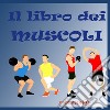 Il libro dei muscoli libro