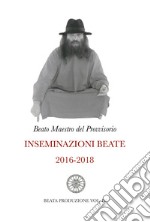 Inseminazioni beate. Vol. 4: 2016-2018 libro