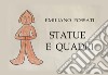 Statue e quadri libro di Fossati Emiliano