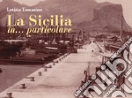 La Sicilia in... particolare libro