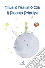 Imparo l'italiano con il Piccolo Principe libro