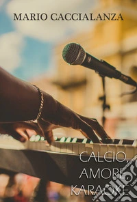 Calcio, amore, karaoke