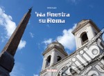 'Na finestra su Roma. Ediz. illustrata