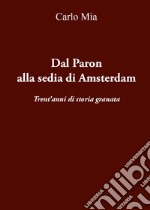 Dal Paron alla sedia di Amsterdam. Trent'anni di storia granata libro