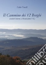 Il cammino dei 12 borghi. Sentieri intorno a Montecatini VC