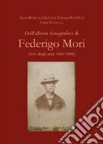 Dall'album fotografico di Federigo Mori (foto degli anni 1860-1880) libro