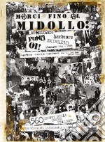 Marci fino al midollo: sussidiario Punk, Hardcore, Oi!, Skinhead italiano (1976-1989). 560 gruppi della scena italiana libro