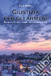 Giustizia per gli armeni. Il processo Tehlirian: analisi e implicazioni politiche libro di Maffei Ivan