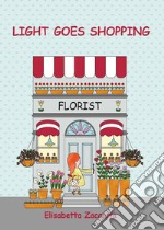 Light goes shopping. Ediz. illustrata libro