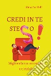 Credi in te steso! libro di Zucchelli Elena