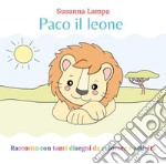 Paco il leone. Ediz. illustrata libro