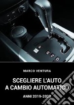 Scegliere l'auto a cambio automatico 2019-2020. Ediz. italiana e inglese libro