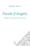 Parole d'angelo. Manuale di meditazione straordinaria libro