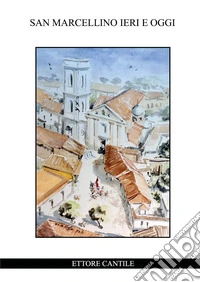 San Marcellino ieri e oggi