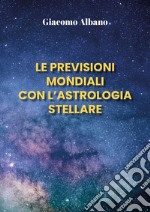 Le previsioni mondiali con l'astrologia stellare libro