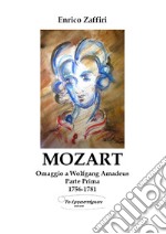 Mozart. Omaggio a Wolfgang Amadeus. Vol. 1: 1756-1781 libro