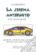 La sirena antifurto XVIII. Storie 239-252 da KM 800-279 storie reali e surreali, delicate e dure, dolci e amare libro