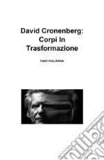 David Cronenberg: corpi in trasformazione libro