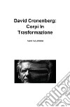 David Cronenberg: corpi in trasformazione libro