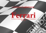 Ferrari. Tutte le vittorie nei Campionati internazionali 1951-2020 libro