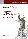 Appunti sull'Antigone di Sofocle libro di Di Pietro Corrado