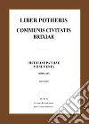 Liber potheris communis civitatis Brixiae libro di Giarelli Luca