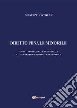 Diritto penale minorile. Aspetti sostanziali e processuali e lineamenti di criminologia minorile libro