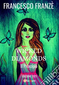 Il principio. Wicked diamonds
