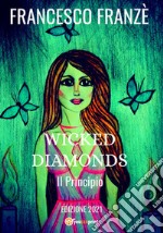 Il principio. Wicked diamonds libro