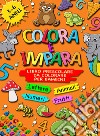 Colora e impara. Libro prescolare da colorare per bambini 3-6 anni. Lettere, animali, frutti, numeri da 1 a 10, alfabeto, prescrittura, prelettura. Ediz. illustrata libro