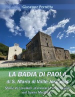 La Badia di Paola di S. Maria di Valle Josaphat libro