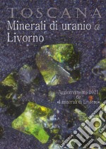 Toscana. Minerali di uranio a Livorno libro