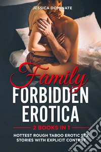 Family forbidden erotica (2 books in 1). Hottest rough taboo erotic sex stories with explicit content libro