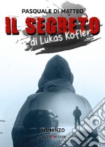 Il segreto di Lukas Kofler libro