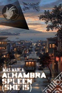 Alhambra spleen (she is)