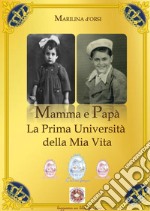 Mamma e papà. La prima università della mia vita libro