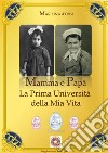 Mamma e papà. La prima università della mia vita libro