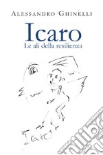 Icaro. Le ali della resilienza libro