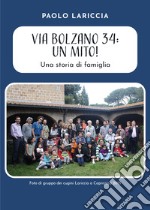 Via Bolzano 34: Un mito! Una storia di famiglia libro