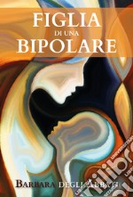 Figlia di una bipolare libro