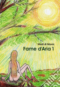 Fame d'aria. Vol. 1 libro
