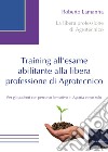 Training all'esame abilitante alla libera professione di agrotecnico libro