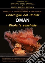 Conchiglie del Dhofar. Oman-Dhofar's seashells. Oman. Ediz. illustrata libro